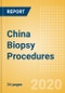 China Biopsy Procedures Outlook to 2025 - Breast Biopsy Procedures, Colorectal Biopsy Procedures, Leukemia Biopsy Procedures and Others - Product Thumbnail Image