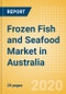 Frozen Fish and Seafood (Fish and Seafood) Market in Australia - Outlook to 2024; Market Size, Growth and Forecast Analytics (updated with COVID-19 Impact) - Product Thumbnail Image