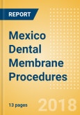 Mexico Dental Membrane Procedures Outlook to 2025- Product Image