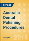 Australia Dental Polishing Procedures Outlook to 2025- Product Image