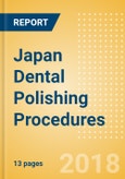 Japan Dental Polishing Procedures Outlook to 2025- Product Image