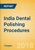 India Dental Polishing Procedures Outlook to 2025- Product Image