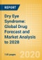 Dry Eye Syndrome: Global Drug Forecast and Market Analysis to 2028 - Product Image