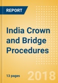 India Crown and Bridge Procedures Outlook to 2025- Product Image
