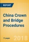 China Crown and Bridge Procedures Outlook to 2025 - Product Thumbnail Image