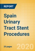 Spain Urinary Tract Stent Procedures Outlook to 2025 - Prostate Stenting Procedures, Ureteral Stenting Procedures and Urethral Stenting Procedures- Product Image