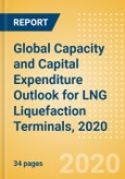 Global Capacity and Capital Expenditure Outlook for LNG Liquefaction Terminals, 2020 - US and Russia Lead Global Liquefaction Capacity Additions- Product Image