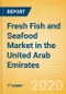Fresh Fish and Seafood (Counter) (Fish and Seafood) Market in the United Arab Emirates - Outlook to 2024; Market Size, Growth and Forecast Analytics (updated with COVID-19 Impact) - Product Thumbnail Image