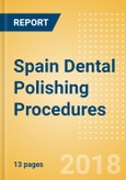 Spain Dental Polishing Procedures Outlook to 2025- Product Image