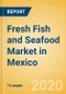 Fresh Fish and Seafood (Counter) (Fish and Seafood) Market in Mexico - Outlook to 2024; Market Size, Growth and Forecast Analytics (updated with COVID-19 Impact) - Product Thumbnail Image