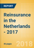 Strategic Market Intelligence: Reinsurance in the Netherlands - 2017- Product Image