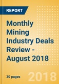 Monthly Mining Industry Deals Review - August 2018- Product Image