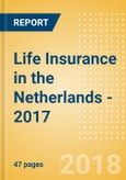 Strategic Market Intelligence: Life Insurance in the Netherlands - 2017- Product Image