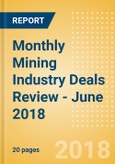 Monthly Mining Industry Deals Review - June 2018- Product Image