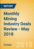 Monthly Mining Industry Deals Review - May 2018- Product Image