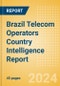 Brazil Telecom Operators Country Intelligence Report - Product Image