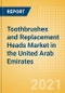Toothbrushes and Replacement Heads (Oral Hygiene) Market in the United Arab Emirates - Outlook to 2024; Market Size, Growth and Forecast Analytics (updated with COVID-19 Impact) - Product Thumbnail Image