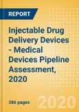 Injectable Drug Delivery Devices - Medical Devices Pipeline Assessment, 2020- Product Image