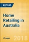 Home Retailing in Australia, Market Shares, Summary and Forecasts to 2022 - Product Thumbnail Image