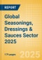 Opportunities in the Global Seasonings, Dressings & Sauces Sector 2025 - Product Thumbnail Image