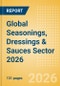 Opportunities in the Global Seasonings, Dressings & Sauces Sector 2026 - Product Image
