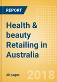 Health & beauty Retailing in Australia, Market Shares, Summary and Forecasts to 2022- Product Image