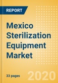 Mexico Sterilization Equipment Market Outlook to 2025 - Chemical Sterilizers, Physical Sterilizers and Ultraviolet Sterilizers- Product Image