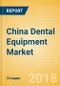 China Dental Equipment Market Outlook to 2025 - Product Thumbnail Image