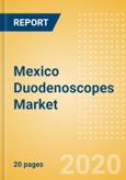 Mexico Duodenoscopes Market Outlook to 2025 - Flexible Video Duodenoscopes- Product Image