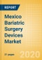 Mexico Bariatric Surgery Devices Market Outlook to 2025 - Gastric Balloons and Gastric Bands - Product Thumbnail Image