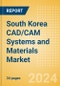 South Korea CAD/CAM Systems and Materials Market Outlook to 2025 - Product Thumbnail Image