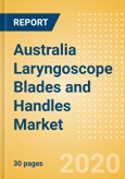 Australia Laryngoscope Blades and Handles Market Outlook to 2025 - Laryngoscope Handles and Laryngoscope Blades- Product Image