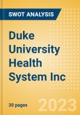 Duke University Health System Inc - Strategic SWOT Analysis Review- Product Image
