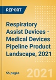 Respiratory Assist Devices - Medical Devices Pipeline Product Landscape, 2021- Product Image