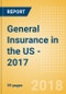 Strategic Market Intelligence: General Insurance in the US - 2017 - Product Thumbnail Image