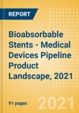 Bioabsorbable Stents (BAS) - Medical Devices Pipeline Product Landscape, 2021- Product Image