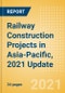 Railway Construction Projects in Asia-Pacific, 2021 Update - Product Thumbnail Image
