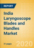 India Laryngoscope Blades and Handles Market Outlook to 2025 - Laryngoscope Handles and Laryngoscope Blades- Product Image