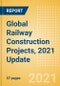 Global Railway Construction Projects, 2021 Update - Product Thumbnail Image