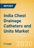 India Chest Drainage Catheters and Units Market Outlook to 2025 - Chest Drainage Catheters and Chest Drainage Units- Product Image