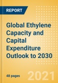 Global Ethylene Capacity and Capital Expenditure Outlook to 2030 - China and India Leads Global Ethylene Capacity Additions- Product Image