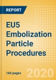 EU5 Embolization Particle Procedures Outlook to 2025 - Embolization Particle Procedures to treat Arteriovenous Malformations, Embolization Particle Procedures to treat Benign prostatic hyperplasia and Others- Product Image