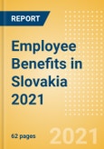 Employee Benefits in Slovakia 2021- Product Image