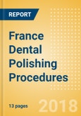 France Dental Polishing Procedures Outlook to 2025- Product Image