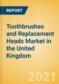 Toothbrushes and Replacement Heads (Oral Hygiene) Market in the United Kingdom - Outlook to 2024; Market Size, Growth and Forecast Analytics (updated with COVID-19 Impact)- Product Image