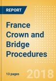 France Crown and Bridge Procedures Outlook to 2025- Product Image