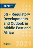 5G - Regulatory Developments and Outlook in Middle East and Africa (MEA)- Product Image