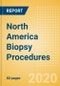 North America Biopsy Procedures Outlook to 2025 - Breast Biopsy Procedures, Colorectal Biopsy Procedures, Leukemia Biopsy Procedures and Others - Product Thumbnail Image