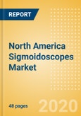 North America Sigmoidoscopes Market Outlook to 2025 - Flexible Video Sigmoidoscopes and Non-Video (Fibre) Sigmoidoscopes- Product Image