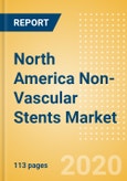North America Non-Vascular Stents Market Outlook to 2025 - Urinary Tract Stents, Enteral Stents, Pancreatic and Biliary Stents and Airway Stents- Product Image